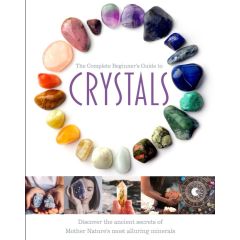 The Complete Beginner's Guide To Crystals